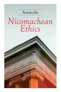 Nicomachean Ethics: Complete Edition