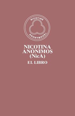 Nicotina Anonimos (Nica): El Libro - Members of Nicotine Anonymous