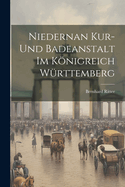 Niedernan Kur- Und Badeanstalt Im Konigreich Wurttemberg