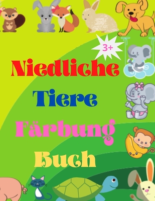 Niedliche Tiere F?rbung Buch: Adorable Baby Tiere Malbuch im Alter von 3+ Super niedliche Baby Waldtiere Tier-Malbuch: F?r Kinder ab 3 Jahren Baby-Tiere-Malbuch f?r M?dchen und Jungen - Uigres, Urtimud