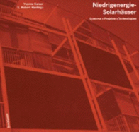 Niedrigenergie-Solarhauser: Systeme - Technologien - Projekte