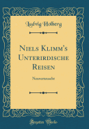 Niels Klimm's Unterirdische Reisen: Neuverteuscht (Classic Reprint)