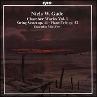 Niels W. Gade: Chamber Works, Vol. 1 - String Sextet, Op. 44; Piano Trio, Op. 42 - Ensemble MidtVest