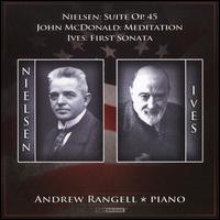 Nielsen: Suite Op. 45; John McDonald: Meditation; Ives: First Sonata - Andrew Rangell (piano)