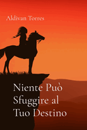 Niente Pu Sfuggire al Tuo Destino