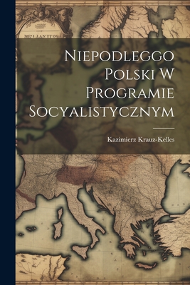 Niepodleggo Polski w programie socyalistycznym - 1872-1905, Krauz-Kelles Kazimierz