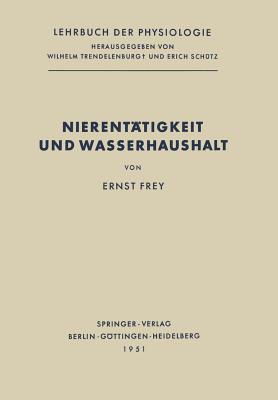 Nierentatigkeit Und Wasserhaushalt - Frey, Ernst, and Trendelenburg, Wilhelm (Editor), and Sch?tz, Erich (Editor)