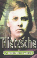 Nietzsche-A Beginners Guide