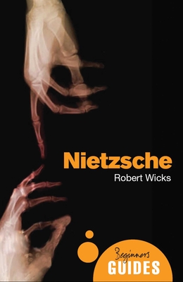 Nietzsche: A Beginner's Guide - Wicks, Robert