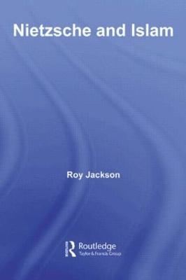 Nietzsche and Islam - Jackson, Roy