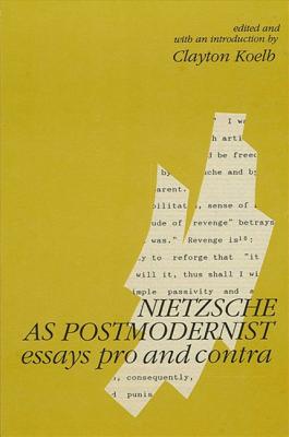 Nietzsche as Postmodernist: Essays Pro and Contra - Koelb, Clayton (Introduction by)