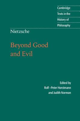 Nietzsche: Beyond Good and Evil: Prelude to a Philosophy of the Future - Nietzsche, Friedrich, and Horstmann, Rolf-Peter (Editor), and Norman, Judith (Edited and translated by)