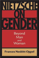 Nietzsche on Gender: Beyond Man and Woman