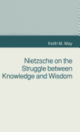 Nietzsche on the Struggle Between Knowledge and Wisdom