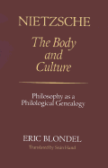 Nietzsche: The Body and Culture: Philosophy as a Philological Genealogy