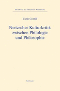 Nietzsches Kulturkritik: Zwischen Philologie Und Philosophie - Gentili, Carlo