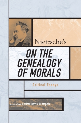 Nietzsche's On the Genealogy of Morals: Critical Essays - Acampora, Christa Davis (Editor), and Pearson, Keith Ansell (Contributions by), and Babich, Babette (Contributions by)