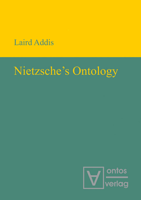 Nietzsche's Ontology - Addis, Laird