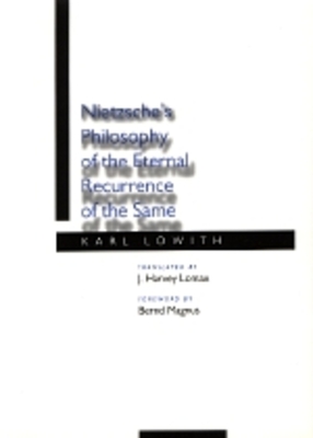 Nietzsche's Philosophy of the Eternal Recurrence of the Same - Lowith, Karl, and Lomax, J Harvey (Translated by), and Magnus, Bernd (Foreword by)