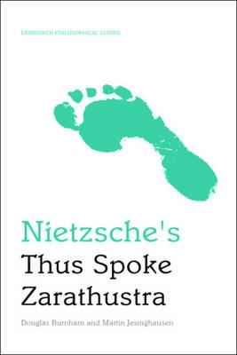 Nietzsche's Thus Spoke Zarathustra: An Edinburgh Philosophical Guide - Burnham, Douglas, and Jesinghausen, Martin