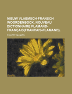 Nieuw Vlaemsch-Fransch Woordenbock. Nouveau Dictionnaire Flamand-Fran?ais(Francais-Flamand).