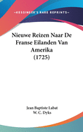 Nieuwe Reizen Naar de Franse Eilanden Van Amerika (1725)