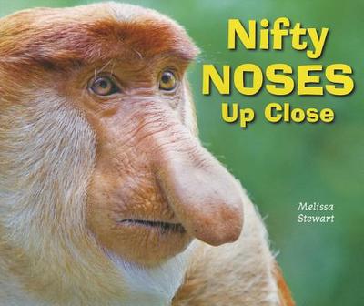 Nifty Noses Up Close - Stewart, Melissa