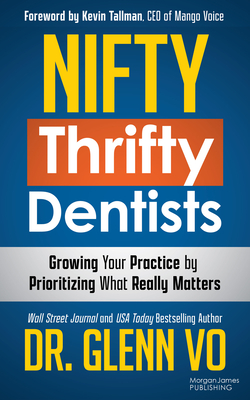 Nifty Thrifty Dentists - Vo, Glenn, Dr., and Tallman, Kevin (Foreword by)