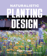 Nigel Dunnett on Planting: How to Design High-Impact, Low-Input Gardens
