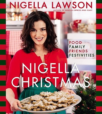 Nigella Christmas: Food, Family, Friends, Festivities - Lawson, Nigella, and Parsons, Lis (Photographer)
