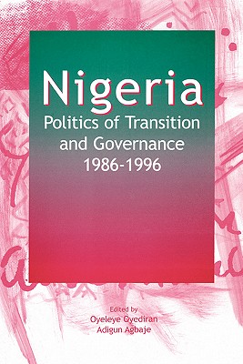 Nigeria: Politics of Transition and Governance 1986-1996 - Oyediran, Oyeleye (Editor)