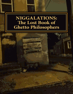 Niggalations: The Lost Book of Ghetto Philosophers: Inspirational Quotes