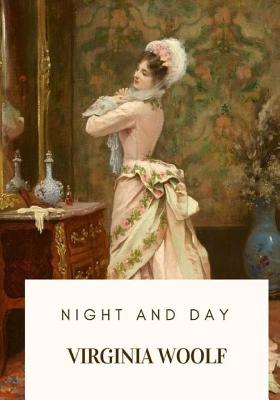 Night and Day - Woolf, Virginia