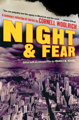 Night and Fear: A Centenary Collection of Stories - Woolrich, Cornell, and Nevins, Francis M (Editor)