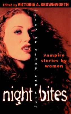 Night Bites: Vampire Stories by Women Tales of Blood and Lust - Brownworth, Victoria A