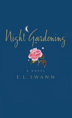 Night Gardening - Swann, E L