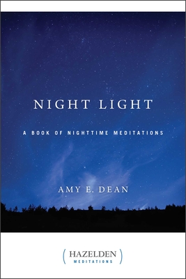 Night Light: A Book of Nighttime Meditations - Dean, Amy E