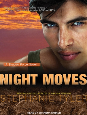 Night Moves: A Shadow Force Novel - Tyler, Stephanie, and Parker, Johanna (Narrator)