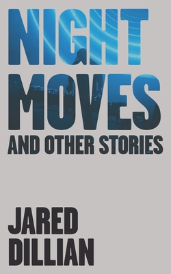 Night Moves: And other stories - Dillian, Jared