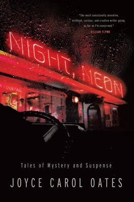 Night, Neon: Tales of Mystery and Suspense - Oates, Joyce Carol