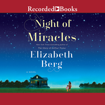Night of Miracles - Berg, Elizabeth (Narrator)