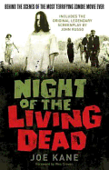 Night of the Living Dead: Behind the Scenes of the Most Terrifying Horror Movie Ever Made - Kane, Joe