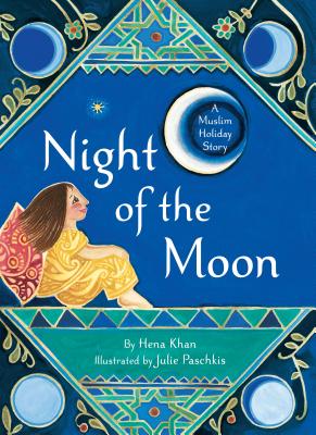 Night of the Moon: A Muslim Holiday Story - Khan, Hena, Ms.