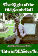 Night of the Old South Ball: And Other Essays and Fables