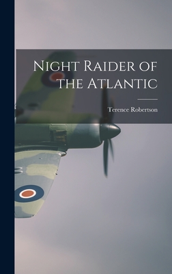 Night Raider of the Atlantic - Robertson, Terence