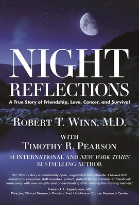 Night Reflections: A True Story of Friendship, Love, Cancer, and Survival - Winn, Robert Thomas, and Pearson, Timothy R