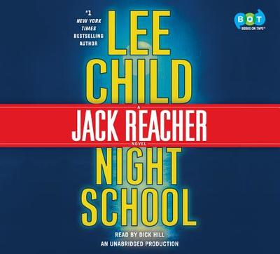 Night School: A Jack Reacher Novel - Child, Lee, New, and Hill, Dick (Read by)