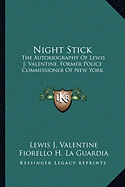 Night Stick: The Autobiography Of Lewis J. Valentine, Former Police Commissioner Of New York