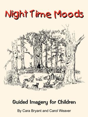 Night Time Moods: Guided Imagery for Children - Bryant, Cara, and Weaver, Carol