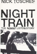 Night Train: The Sonny Liston Story - Tosches, Nick